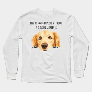 Life is Not Complete Without A Golden Retriever Funny Long Sleeve T-Shirt